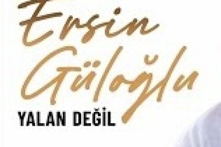 Ersin Güloğlu - Yalan Değil