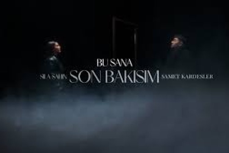 Sıla Şahin Samet Kardeşler - Bu Sana Son Bakışım