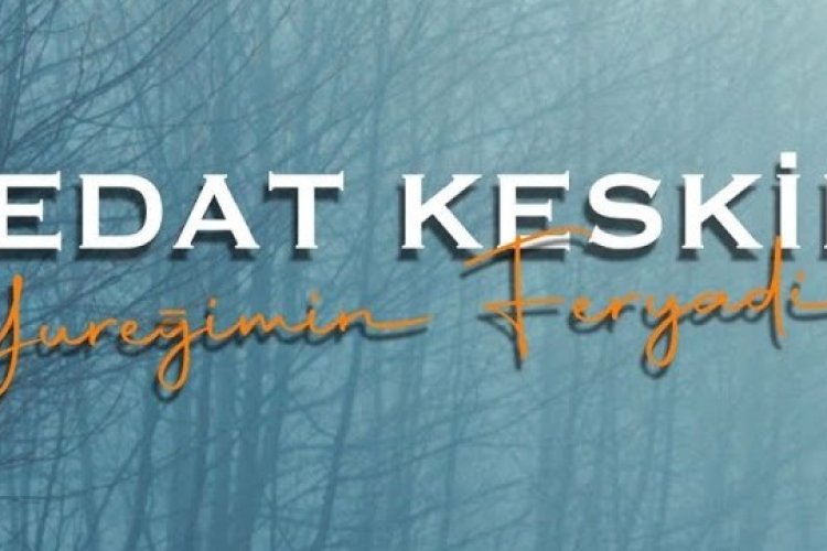 Sedat KESKİN - Yüreğimin Feryadı