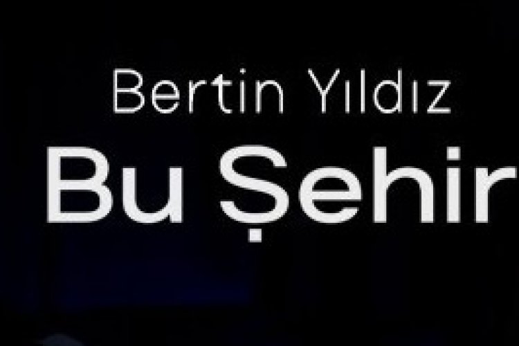 Bertin Yıldız - Bu Şehir
