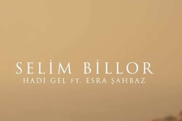 Selim Billor - HADİ GEL ft. Esra Şahbaz