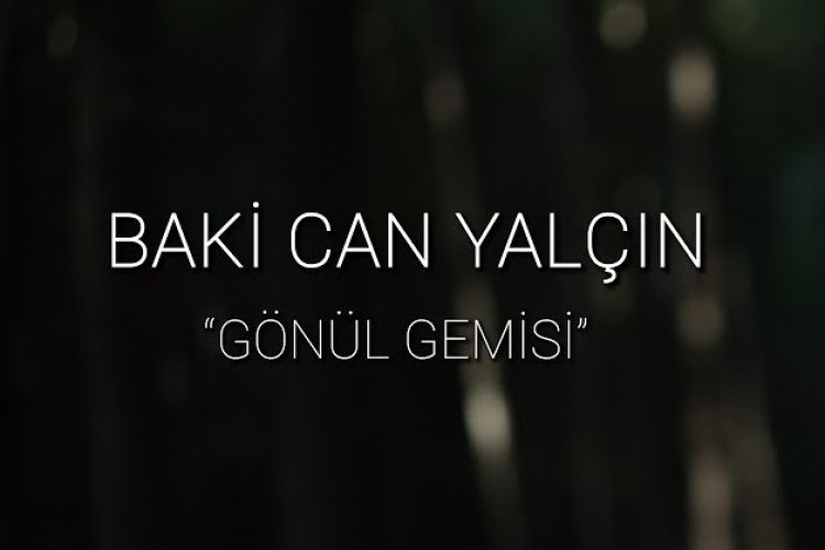 Baki Can Yalçın - Gönül Gemisi