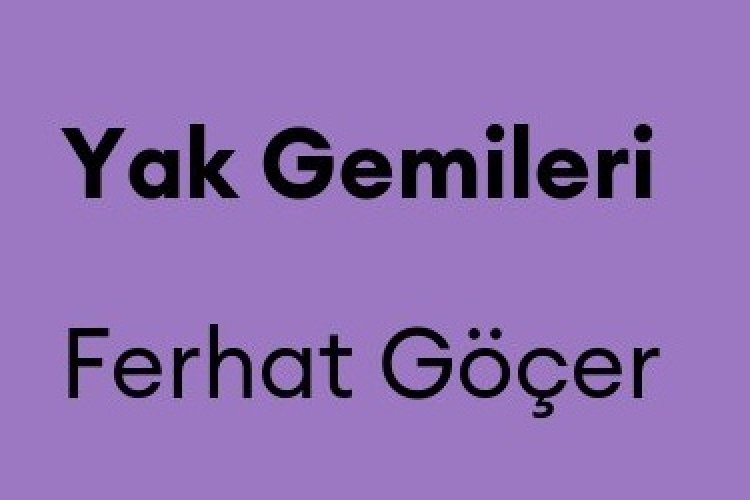 Ferhat Göçer - Yak Gemileri