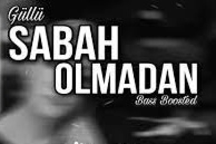 Güllü - Sabah Olmadan