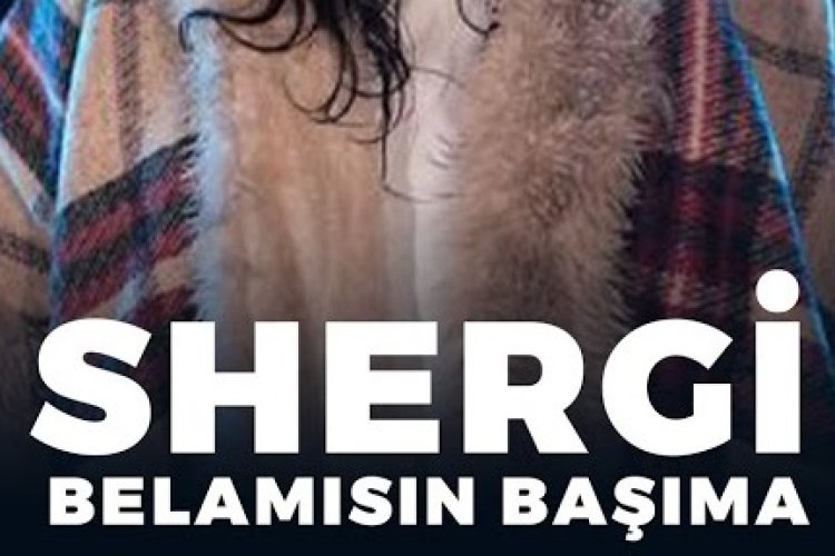 Shergi - Belamısın Başıma