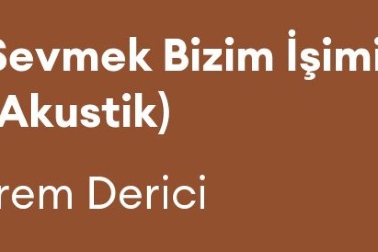 İrem Derici - Sevmek Bizim İşimiz