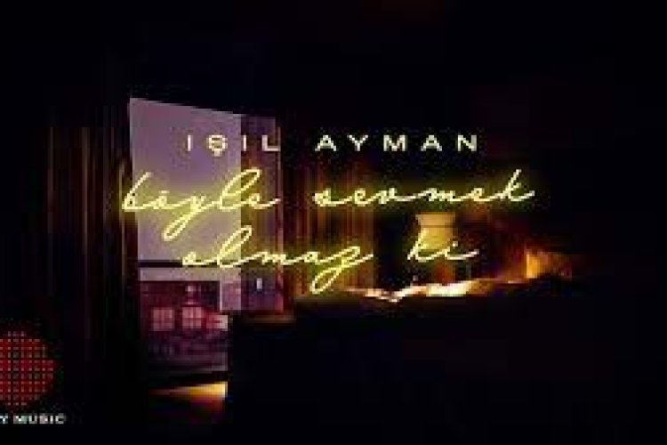Işıl Ayman – böyle sevmek olmaz ki