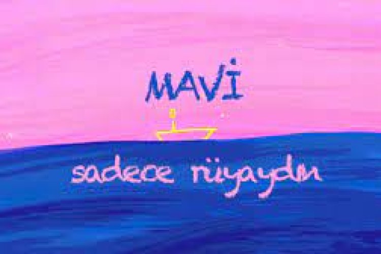 Mavi - sadece rüyaydın