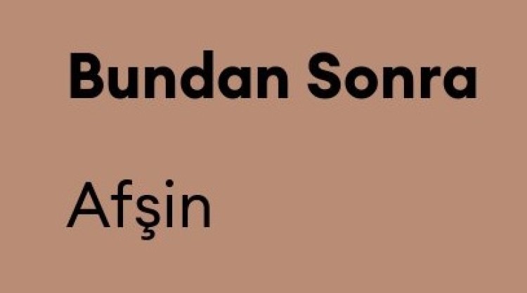 Afşin - Bundan Sonra şarkı sözleri