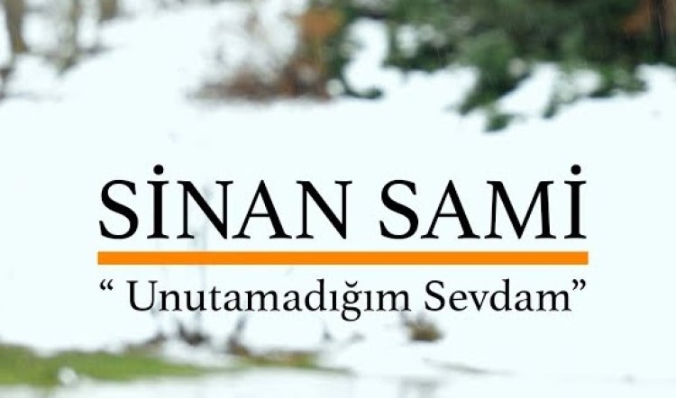 Sinan Sami - Unutamadığım Sevdam şarkı sözleri