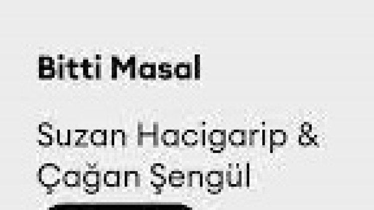 Çağan Şengül Suzan Hacigarip - Bitti Masal şarkı sözleri