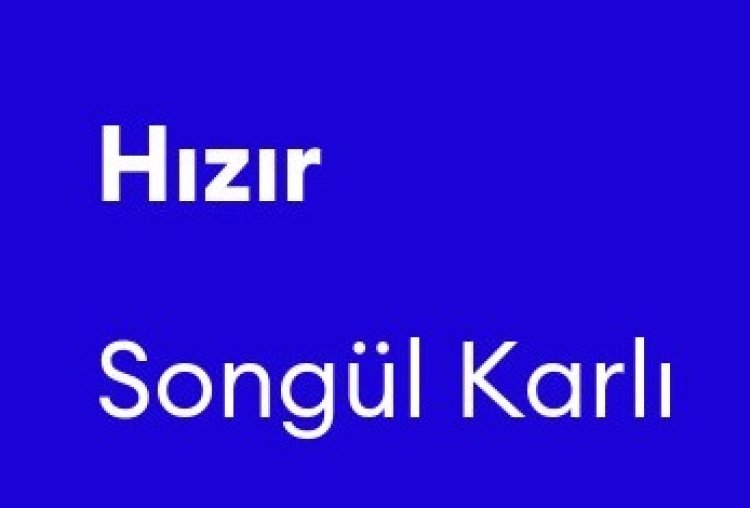 Songül Karlı - Hızır şarkı sözleri