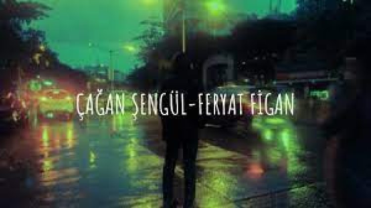 Çağan Şengül - Feryat Figan şarkı sözleri