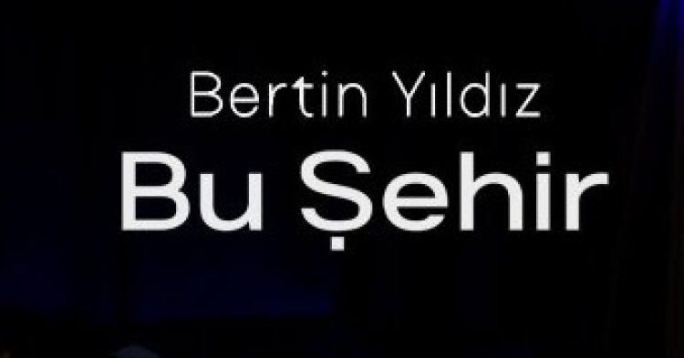 Bertin Yıldız - Bu Şehir şarkı sözleri