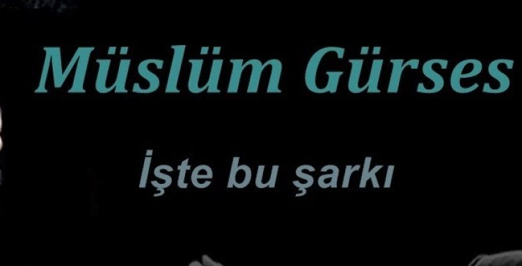 Müslüm Gürses - İşte Bu Şarkı sözleri