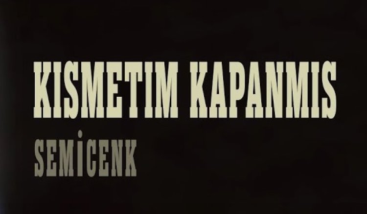 Semicenk - Kısmetim Kapanmış  şarkı sözleri