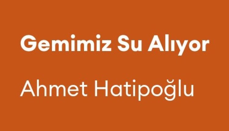 Ahmet Hatipoğlu - Gemimiz Su Alıyor şarkı sözleri