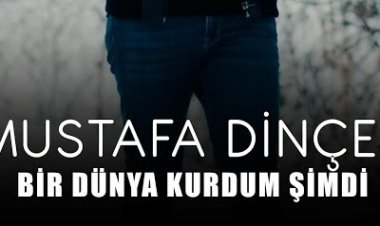 Mustafa DİNÇER - Bir Dünya Kurdum Şimdi şarkı sözleri