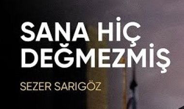 Sezer Sarıgöz - Sana Hiç Değmezmiş şarkı sözleri