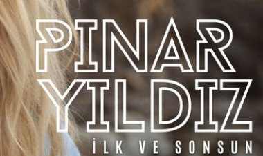 Pınar Yıldız - İlk ve Sonsun şarkı sözleri
