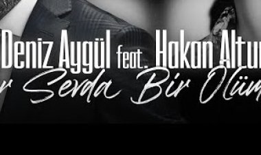 Deniz Aygül - Hakan Altun - Her Sevda Bir Ölümmüş şarkı sözleri