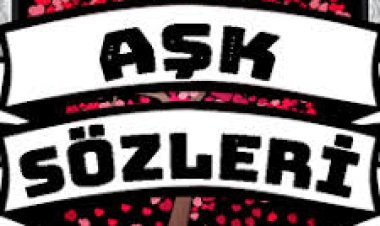 En Etkileyici Sevgi Dolu Aşk Sözleri