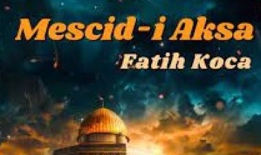 Fatih Koca "Mescid-i Aksa'' ilahi sözleri