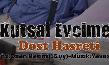 Kutsal Evcimen - Dost Hasreti şarkı sözleri