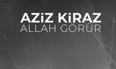 Aziz Kiraz - Allah Görür şarkı sözleri