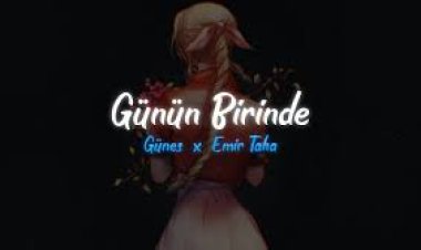 emir taha feat. Güneş - Günün Birinde şarkı sözleri