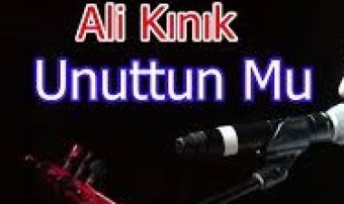 Ali Kınık - Unuttun Mu şarkı sözleri