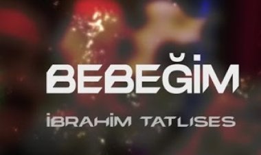 İbrahim Tatlıses - Bebeğim şarkı sözleri