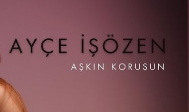 Ayçe İşözen - Aşkın Korusun şarkı sözleri