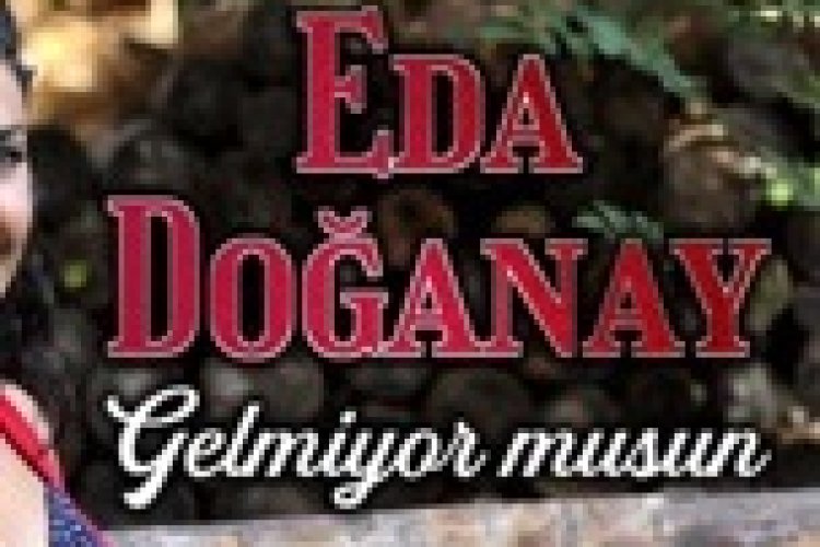 Eda Doğanay - Gelmiyor Musun
