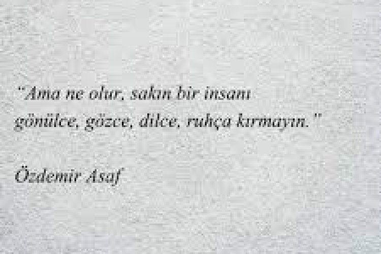 Özdemir Asaf şöyle der