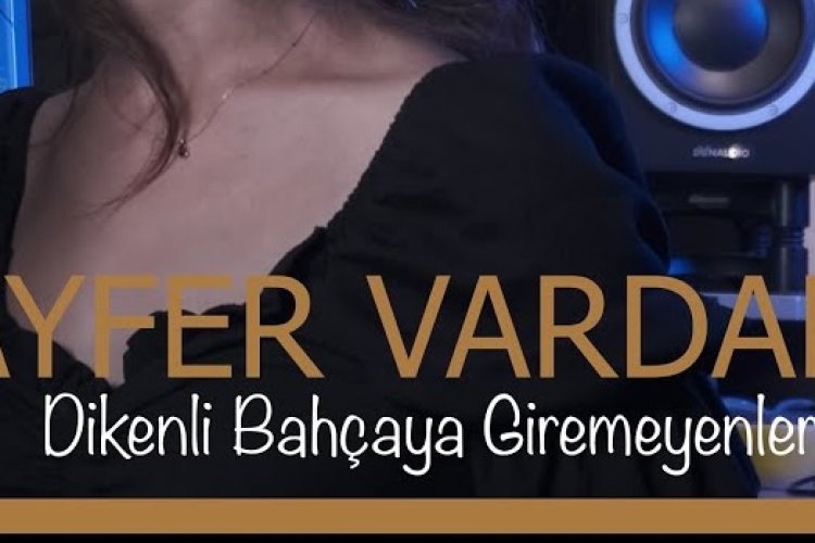 Ayfer Vardar -Dikenli Bahçaya Giremeyenler
