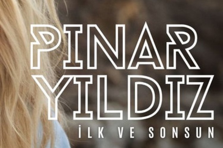 Pınar Yıldız - İlk ve Sonsun