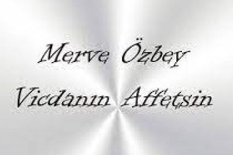 Merve Özbey - Vicdanın Affetsin