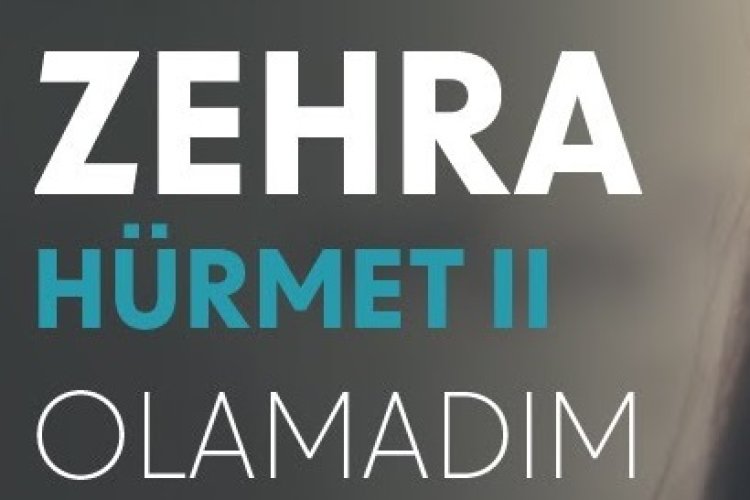 Zehra - Olamadım