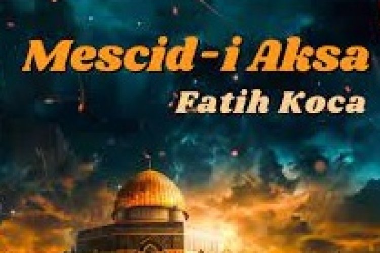 Fatih Koca "Mescid-i Aksa''