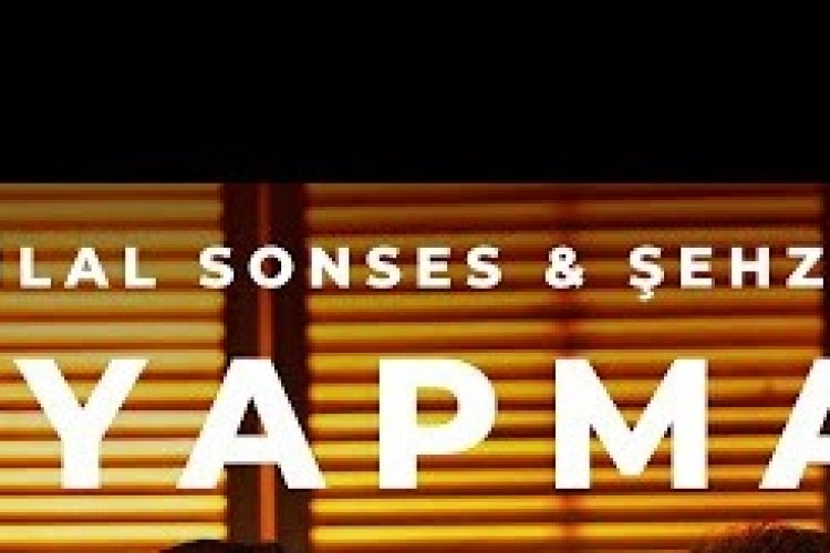Bilal Sonses Şehzade - Yapma