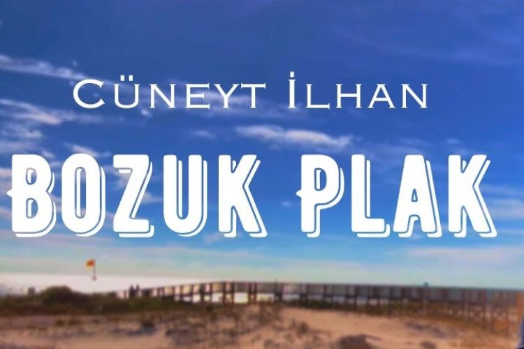 Cüneyt İlhan - Bozuk Plak