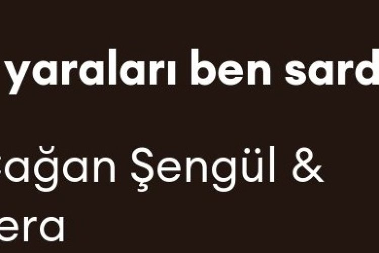 Çağan Şengül Pera - o yaraları ben sardım