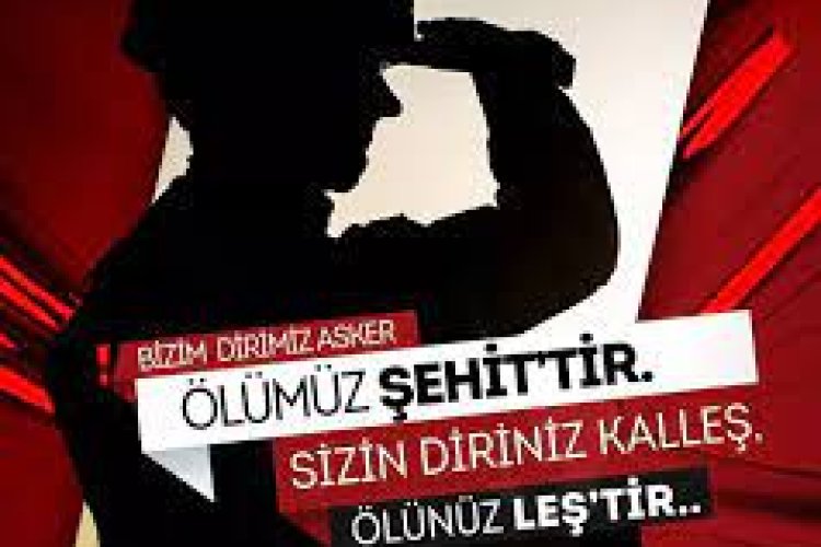 Bizim dirimiz ASKER, ölümüz ŞEHİT’tir