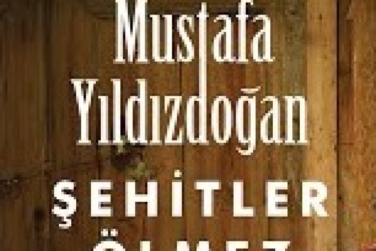 Mustafa Yıldızdoğan - Şehitler Ölmez