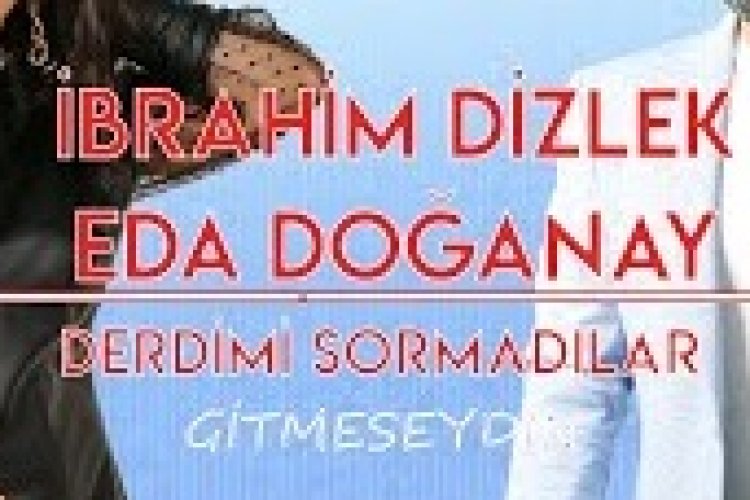 Eda Doğanay - İbrahim Dizlek - Derdin Nedir