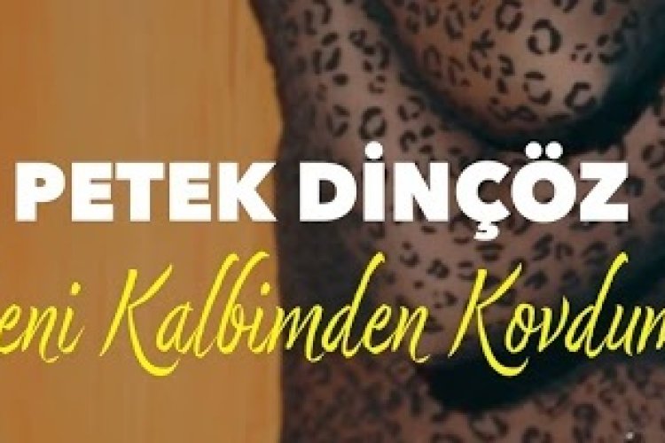 Petek Dinçöz - Seni Kalbimden Kovdum