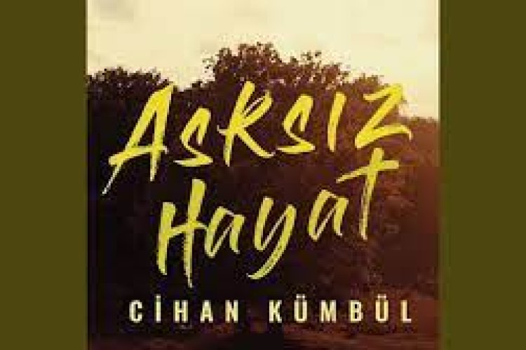 Cihan Kümbül - Aşksız Hayat