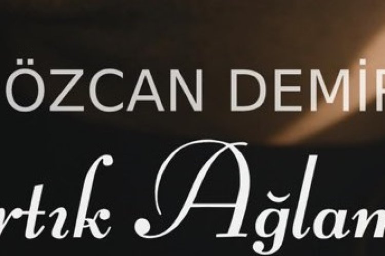 Özcan Demir - Artık Ağlamam