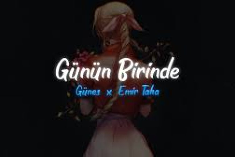 emir taha feat. Güneş - Günün Birinde